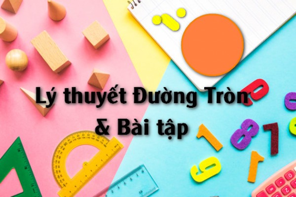 [Toán 9] - Bài tập cơ bản về đường tròn phần 1