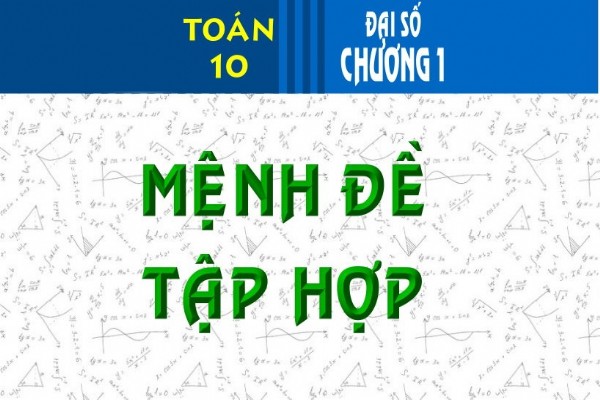 [Toán 10] - Chương 1. Mệnh đề và tập hợp