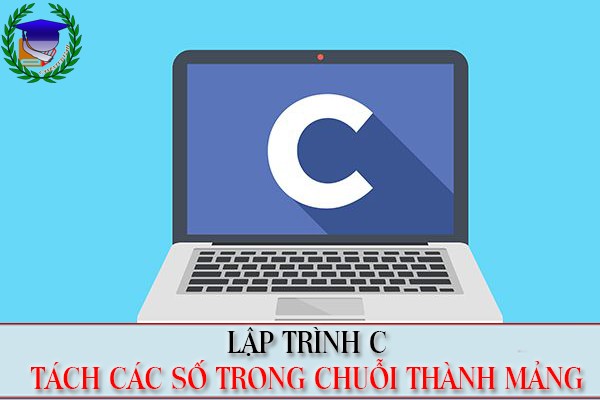 Lập trình C | Tách kí tự số thành mảng từ chuỗi ban đầu