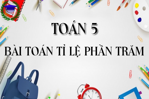 [Toán 5] - Tỉ lệ phần trăm