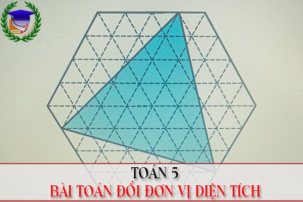 [Toán 5] - Đổi đơn vị diện tích