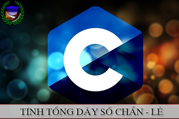 Lập trình C | Tính tổng dãy số chẵn - lẻ