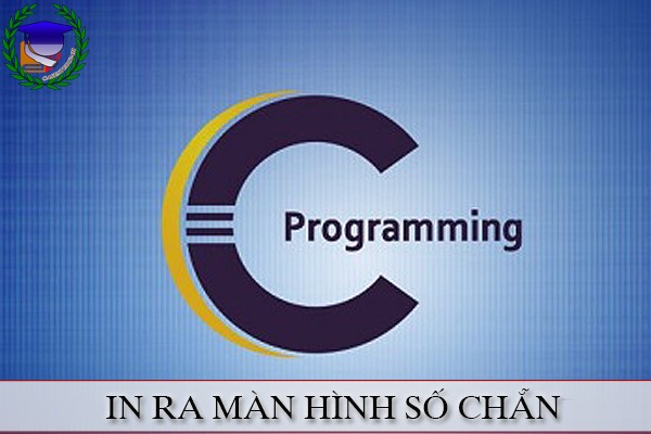 Lập trình C | In ra màn hình số chẵn