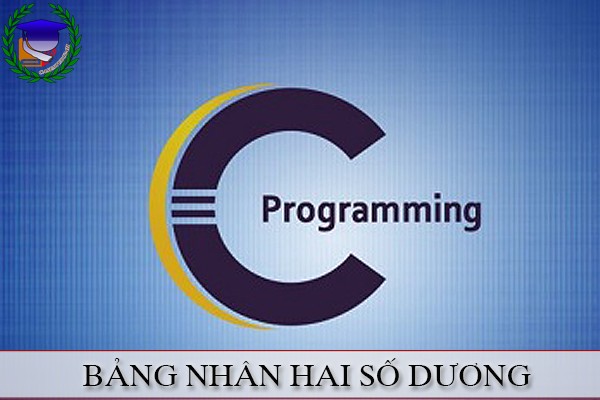 Lập trình C | Bảng nhân cho hai số dương