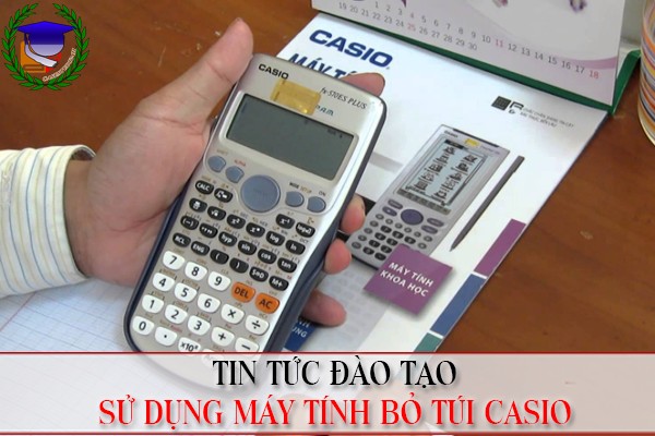 Dòng máy tính bỏ túi được đem vào phòng thi tốt nghiệp THPT quốc gia 2020