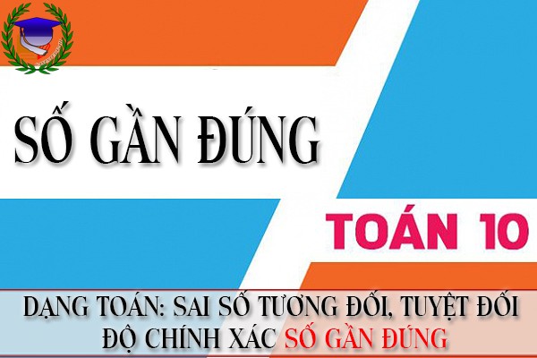 [Toán 10] - Chương 1. Số gần đúng