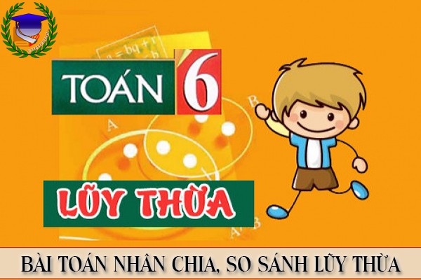 [Toán 6] - Chương 1 Phép toán lũy thừa với số mũ tự nhiên