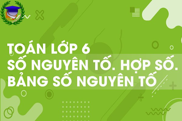 [Toán 6] - Chương 1 Số nguyên tố và hợp số