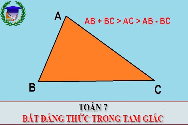 [Toán 7] - Quan hệ các cạnh trong tam giác