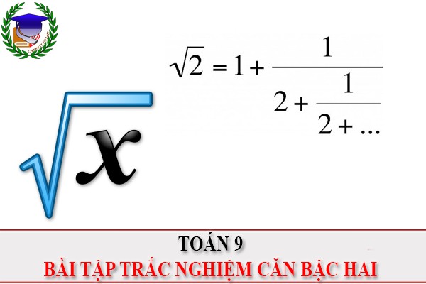 [Toán 9] - Trắc nghiệm căn bậc hai