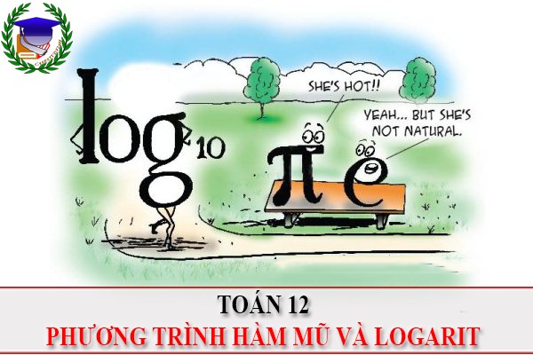 [Toán 12] - Phương trình mũ và logarit