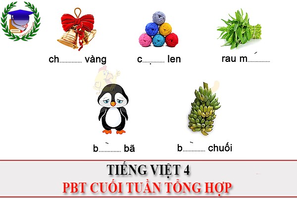 [Tiếng Viêt 4] - PBT cuối tuần tổng hợp