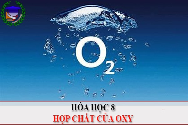 [Hóa học 8] - Hợp chất của Oxi